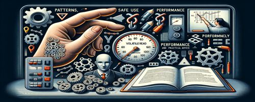 Patterns, safe use, and performance